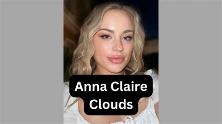 Anna Claire Clouds Height, Weight, Net Worth, Age, Birthday, Wikipedia, Who, Instagram, Biography
