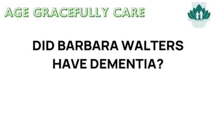Does Barbara Walters have dementia?