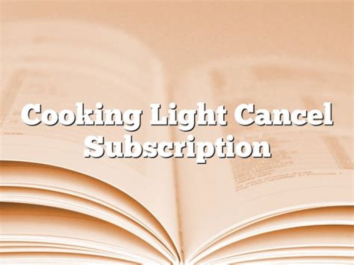 How to cancel cooking light subscription