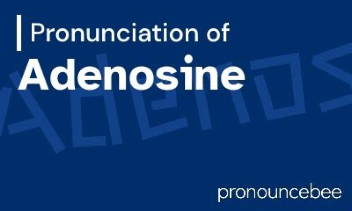 How to pronounce adenosine