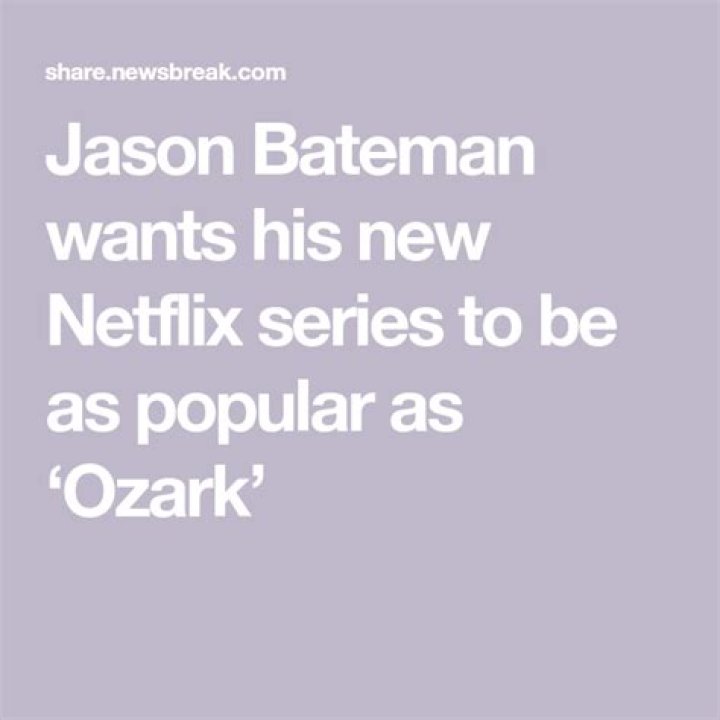 Jason Bateman wants his new Netflix series to be as popular as ‘Ozark’