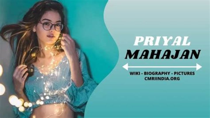 Priyal Mahajan Height, Weight, Net Worth, Age, Birthday, Wikipedia, Who, Nationality, Biography