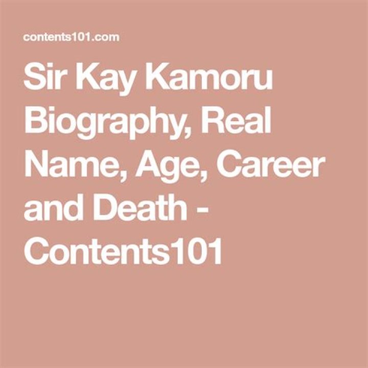 Sir Kay Kamoru Biography, Real Name, Age, Career and Death